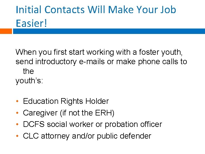 Initial Contacts Will Make Your Job Easier! When you first start working with a