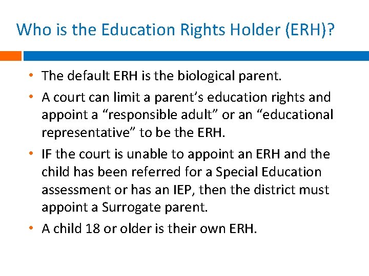 Who is the Education Rights Holder (ERH)? • The default ERH is the biological