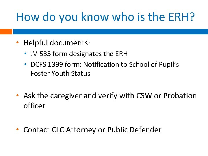 How do you know who is the ERH? • Helpful documents: • JV-535 form