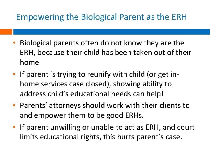 Empowering the Biological Parent as the ERH • Biological parents often do not know