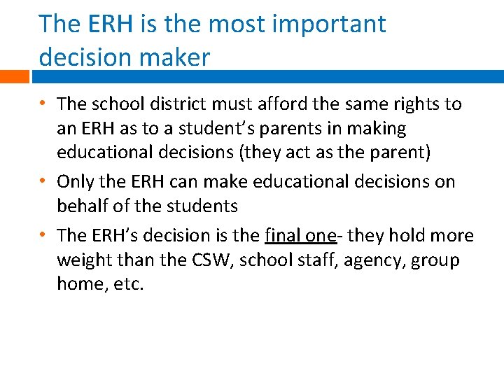 The ERH is the most important decision maker • The school district must afford