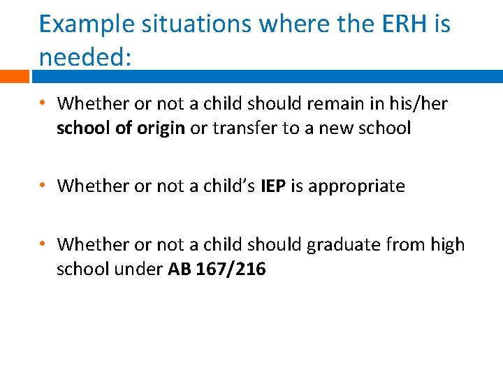 Example situations where the ERH is needed: • Whether or not a child should