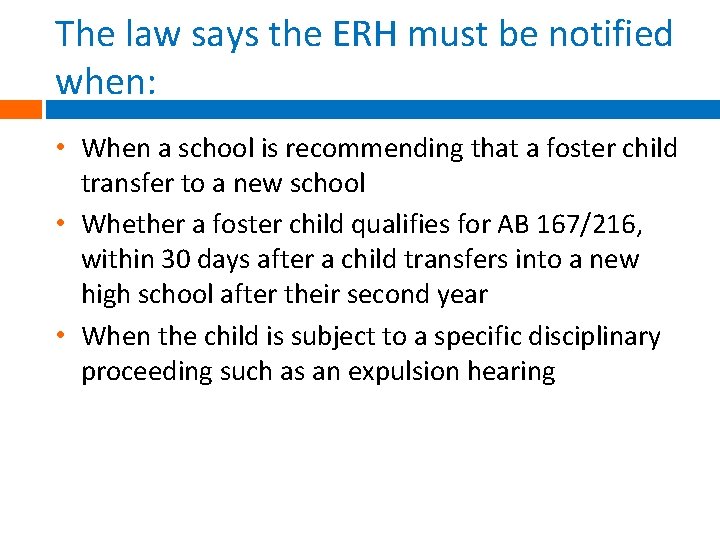 The law says the ERH must be notified when: • When a school is