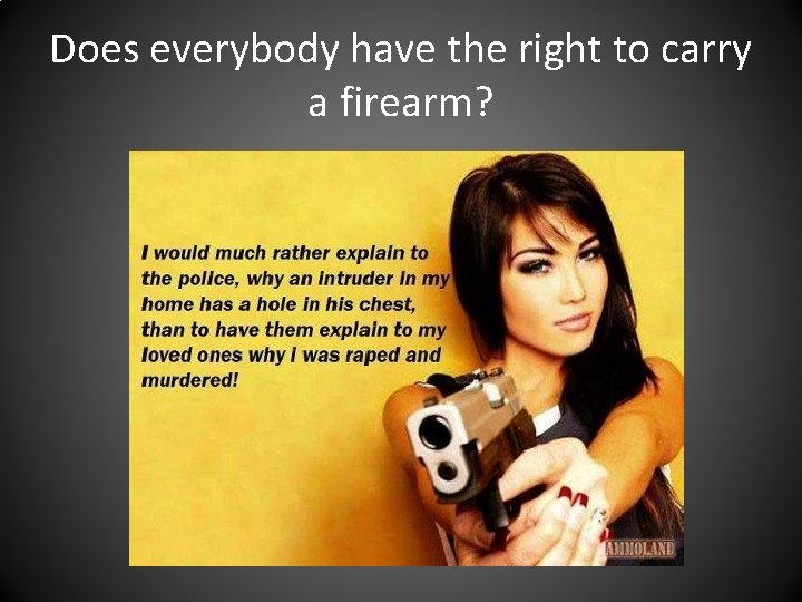 Does everybody have the right to carry a firearm? 