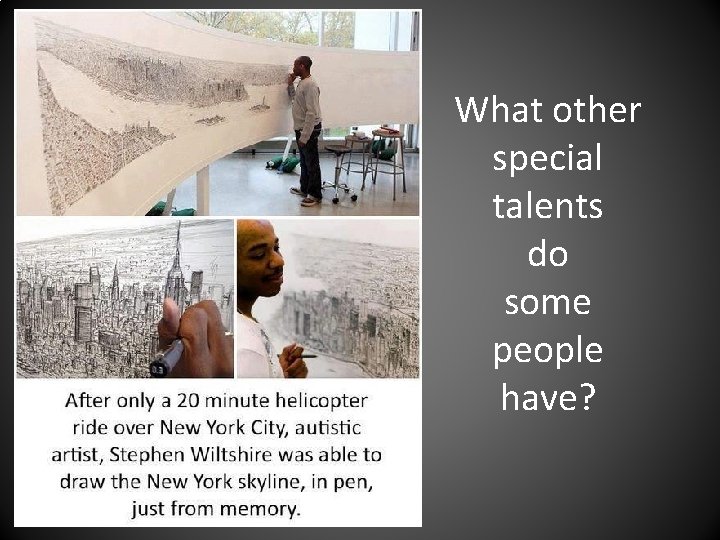 What other special talents do some people have? 