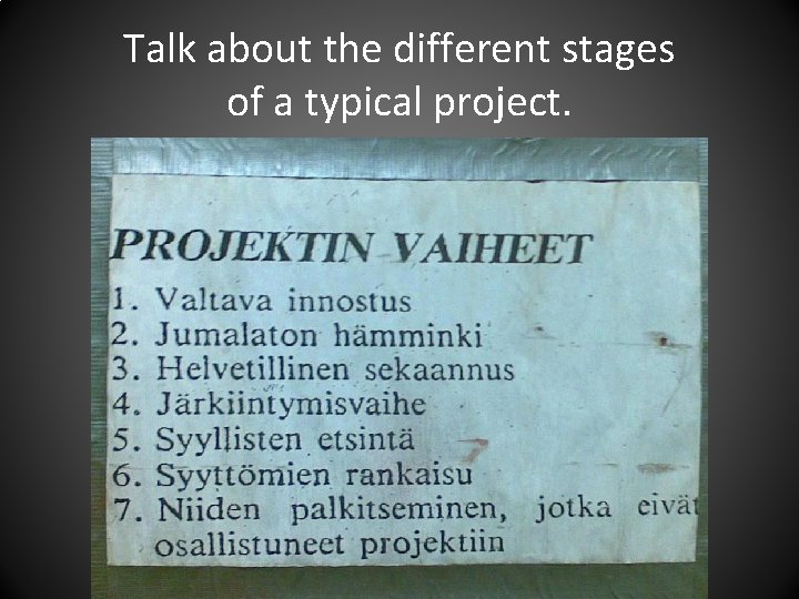 Talk about the different stages of a typical project. 