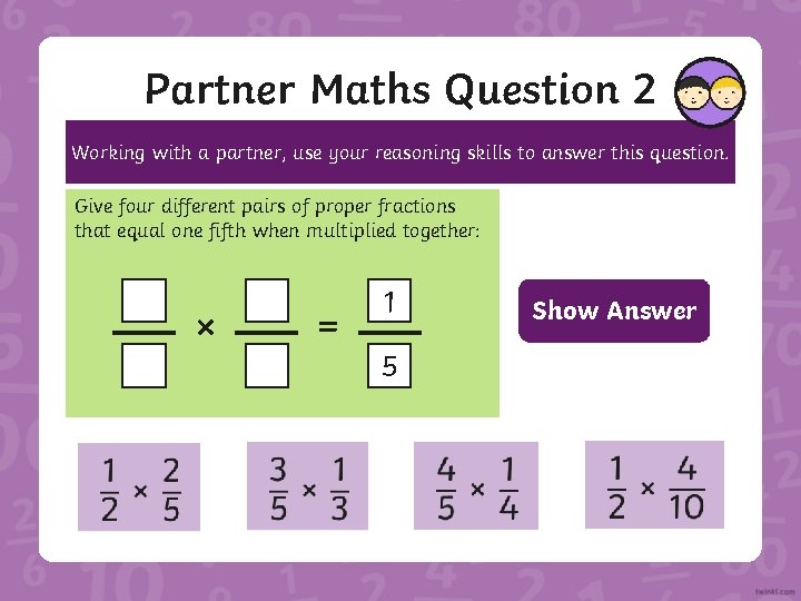 Partner Maths Question 2 Working with a partner, use your reasoning skills to answer