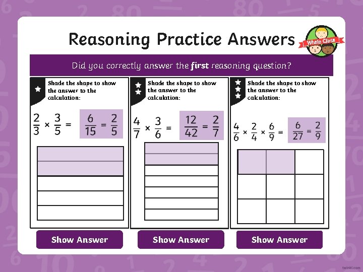 Reasoning Practice Answers Did you correctly answer the first reasoning question? 1. Shade the