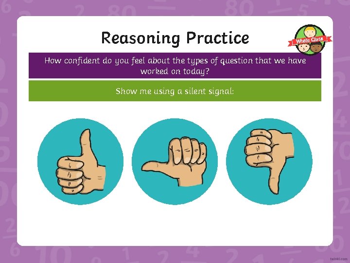 Reasoning Practice How confident do you feel about the types of question that we
