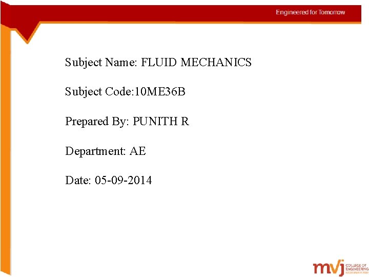 Subject Name: FLUID MECHANICS Subject Code: 10 ME 36 B Prepared By: PUNITH R