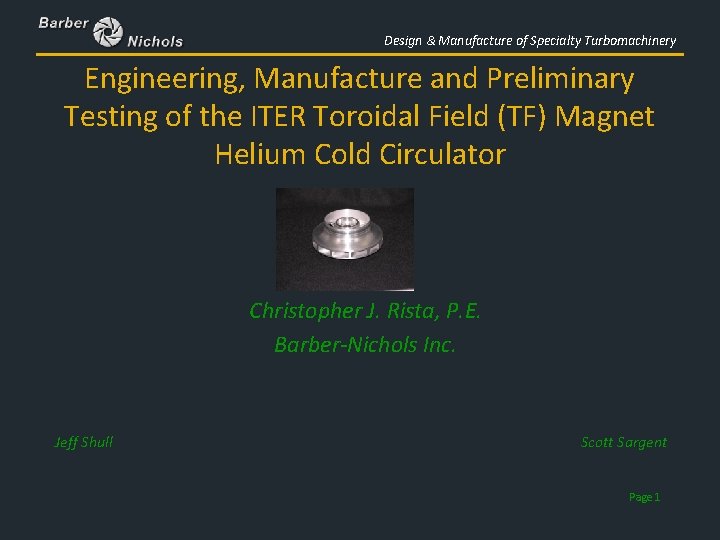 Design & Manufacture of Specialty Turbomachinery Engineering, Manufacture and Preliminary Testing of the ITER