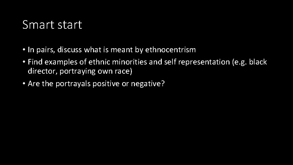 Smart start • In pairs, discuss what is meant by ethnocentrism • Find examples