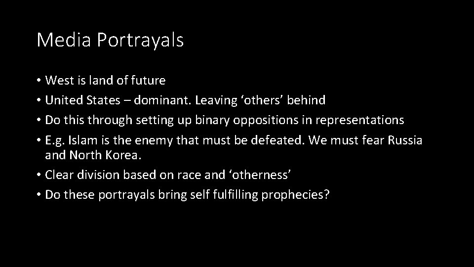 Media Portrayals • West is land of future • United States – dominant. Leaving