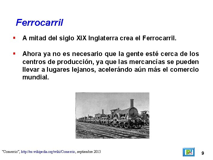 Ferrocarril A mitad del siglo XIX Inglaterra crea el Ferrocarril. Ahora ya no es