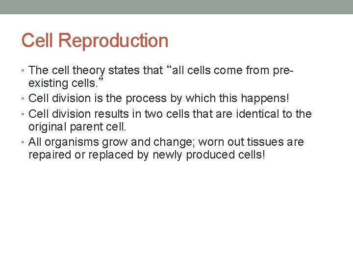 Cell Reproduction • The cell theory states that “all cells come from pre- existing