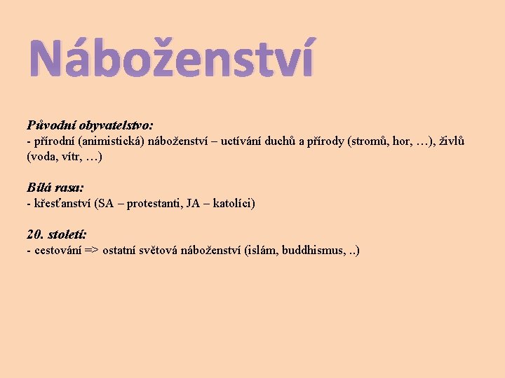 Náboženství Původní obyvatelstvo: - přírodní (animistická) náboženství – uctívání duchů a přírody (stromů, hor,