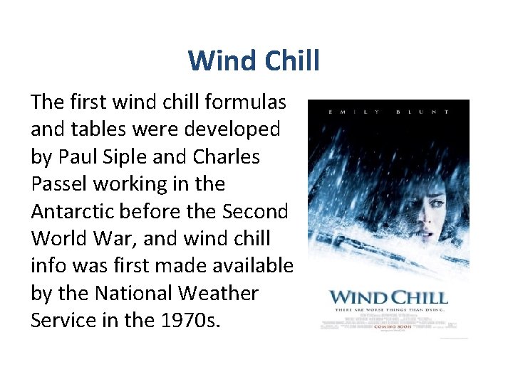 Wind Chill The first wind chill formulas and tables were developed by Paul Siple