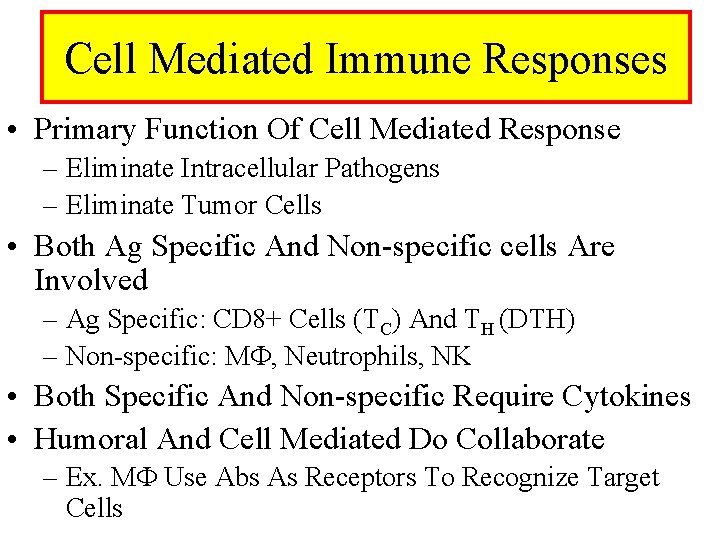 Cell Mediated Immune Responses • Primary Function Of Cell Mediated Response – Eliminate Intracellular