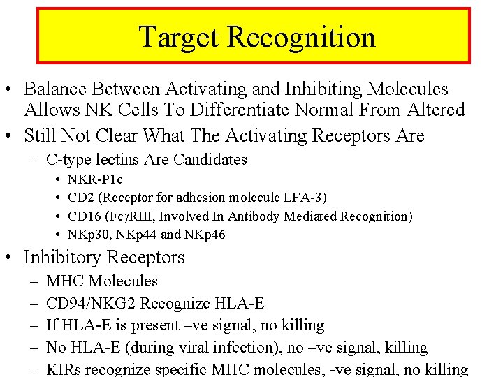 Target Recognition • Balance Between Activating and Inhibiting Molecules Allows NK Cells To Differentiate
