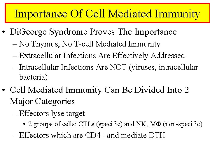 Importance Of Cell Mediated Immunity • Di. George Syndrome Proves The Importance – No