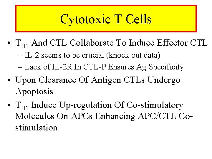 Cytotoxic T Cells • TH 1 And CTL Collaborate To Induce Effector CTL –