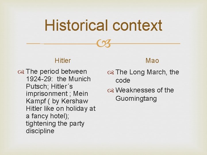 Historical context Hitler The period between 1924 -29: the Munich Putsch; Hitler´s imprisonment ;