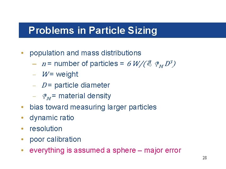 Problems in Particle Sizing • population and mass distributions – n = number of