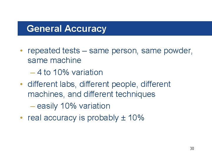General Accuracy • repeated tests – same person, same powder, same machine – 4