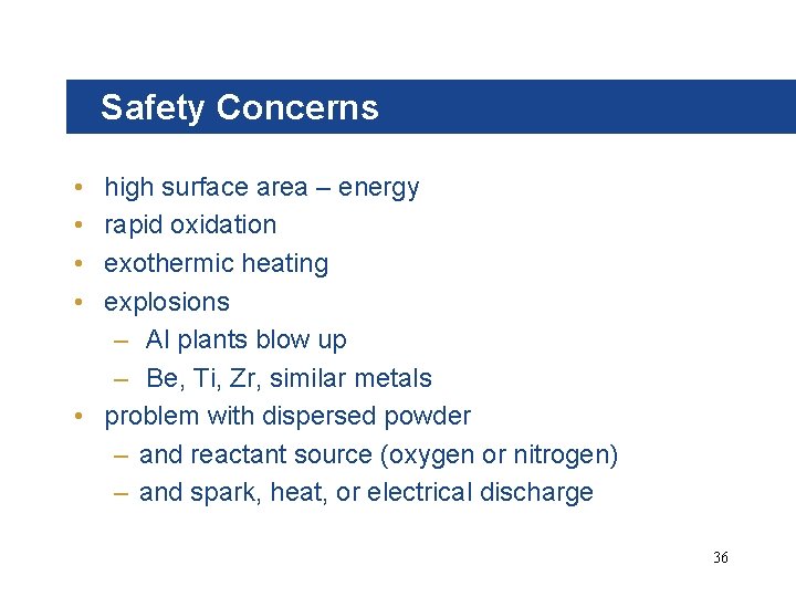 Safety Concerns • • high surface area – energy rapid oxidation exothermic heating explosions