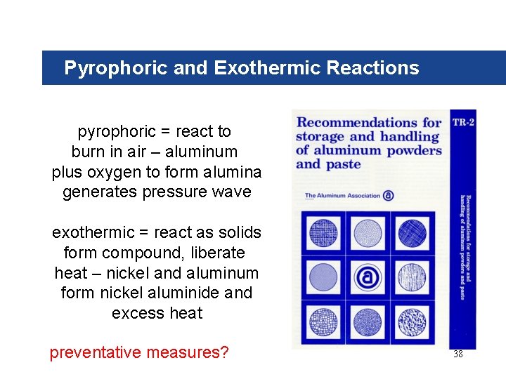 Pyrophoric and Exothermic Reactions pyrophoric = react to burn in air – aluminum plus