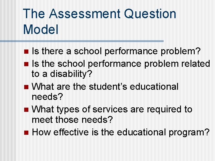The Assessment Question Model Is there a school performance problem? n Is the school