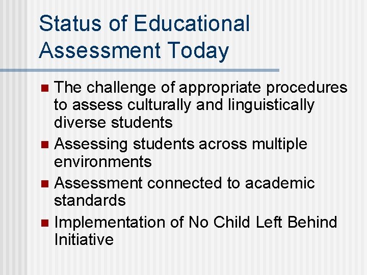 Status of Educational Assessment Today The challenge of appropriate procedures to assess culturally and