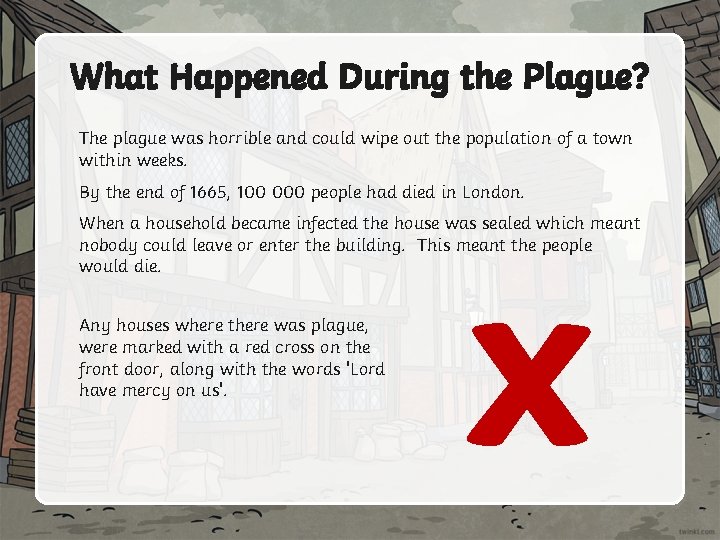 What Happened During the Plague? The plague was horrible and could wipe out the