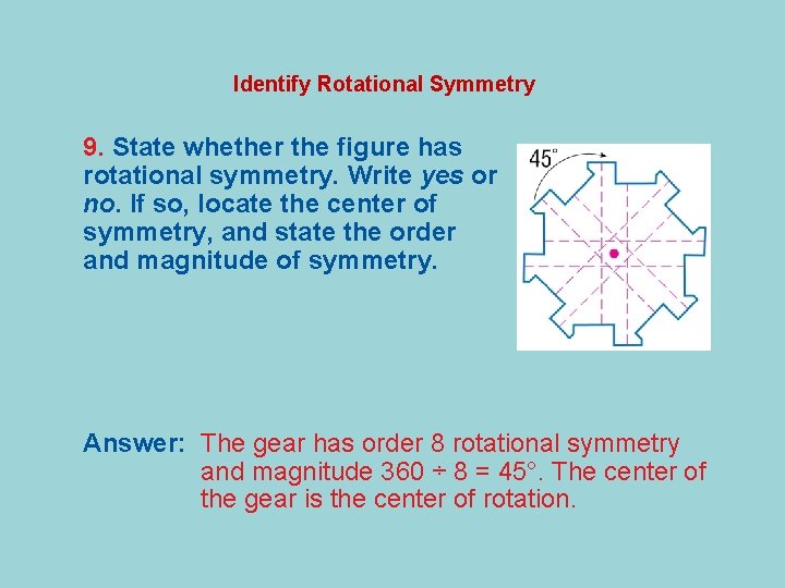 Identify Rotational Symmetry 9. State whether the figure has rotational symmetry. Write yes or