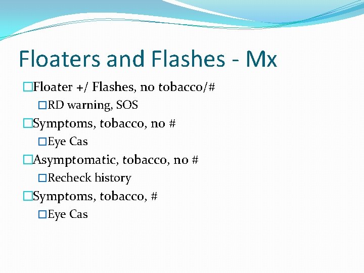 Floaters and Flashes - Mx �Floater +/ Flashes, no tobacco/# �RD warning, SOS �Symptoms,