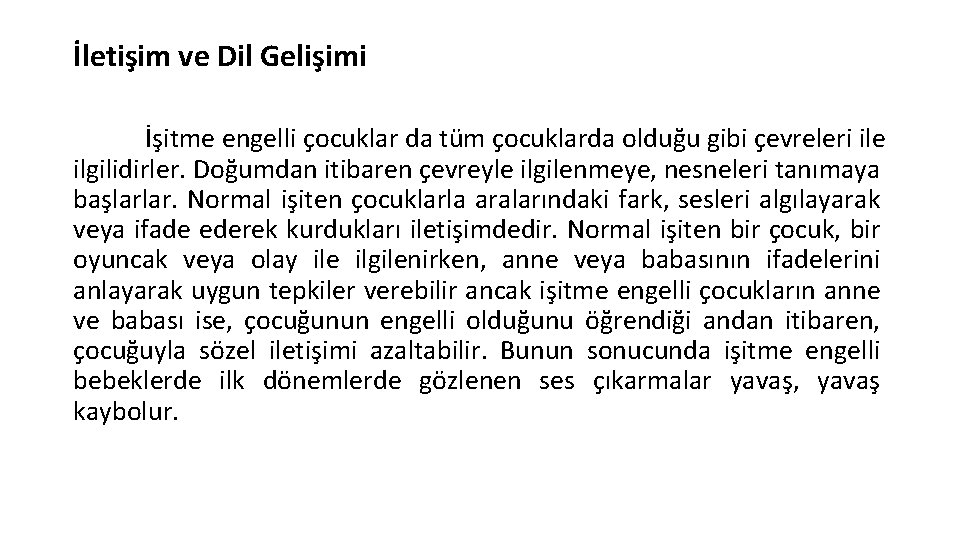 İletişim ve Dil Gelişimi İşitme engelli çocuklar da tüm çocuklarda olduğu gibi çevreleri ile