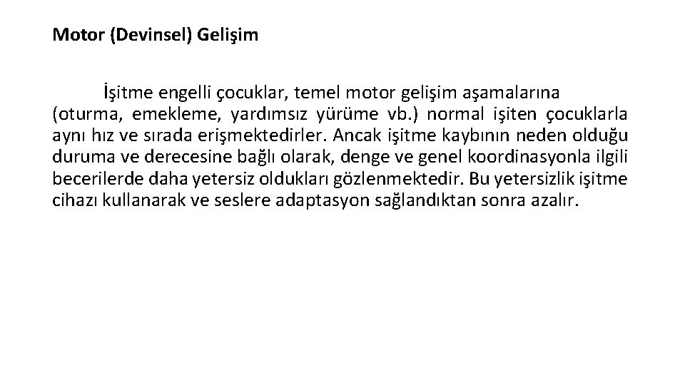 Motor (Devinsel) Gelişim İşitme engelli çocuklar, temel motor gelişim aşamalarına (oturma, emekleme, yardımsız yürüme