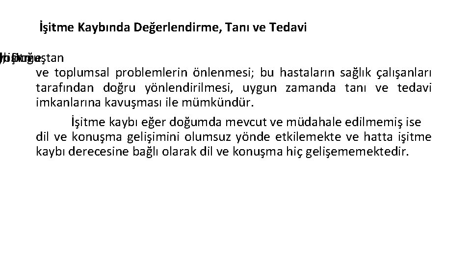 İşitme Kaybında Değerlendirme, Tanı ve Tedavi el en ybının l, işitme Doğuştan ve toplumsal