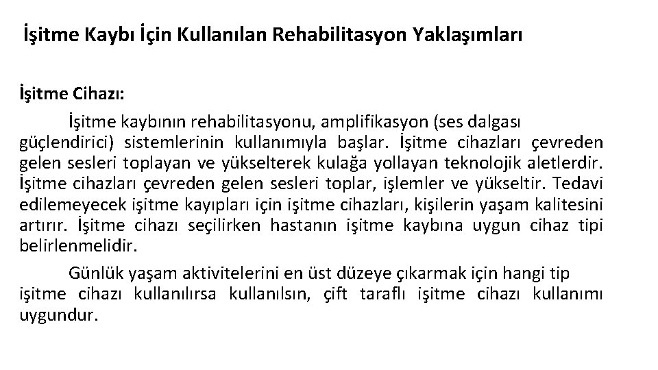 İşitme Kaybı İçin Kullanılan Rehabilitasyon Yaklaşımları İşitme Cihazı: İşitme kaybının rehabilitasyonu, amplifikasyon (ses dalgası