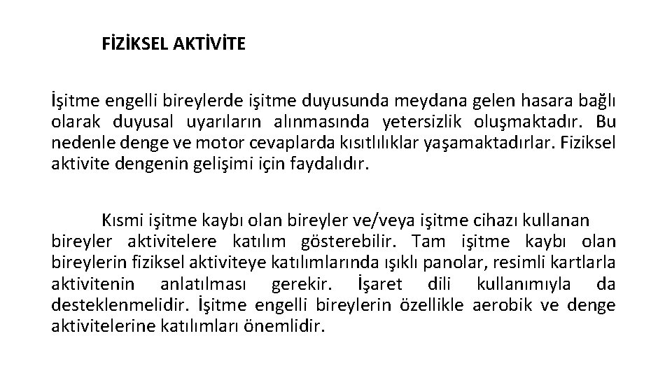 FİZİKSEL AKTİVİTE İşitme engelli bireylerde işitme duyusunda meydana gelen hasara bağlı olarak duyusal uyarıların