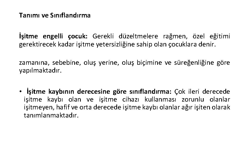 Tanımı ve Sınıflandırma İşitme engelli çocuk: Gerekli düzeltmelere rağmen, özel eğitimi gerektirecek kadar işitme