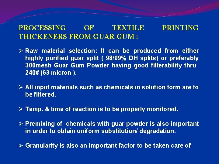 PROCESSING OF TEXTILE THICKENERS FROM GUAR GUM : PRINTING Ø Raw material selection: It