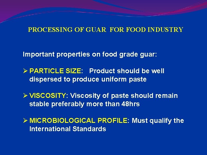 PROCESSING OF GUAR FOOD INDUSTRY Important properties on food grade guar: Ø PARTICLE SIZE: