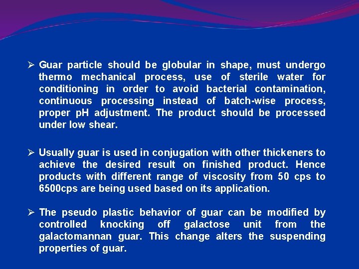 Ø Guar particle should be globular in shape, must undergo thermo mechanical process, use
