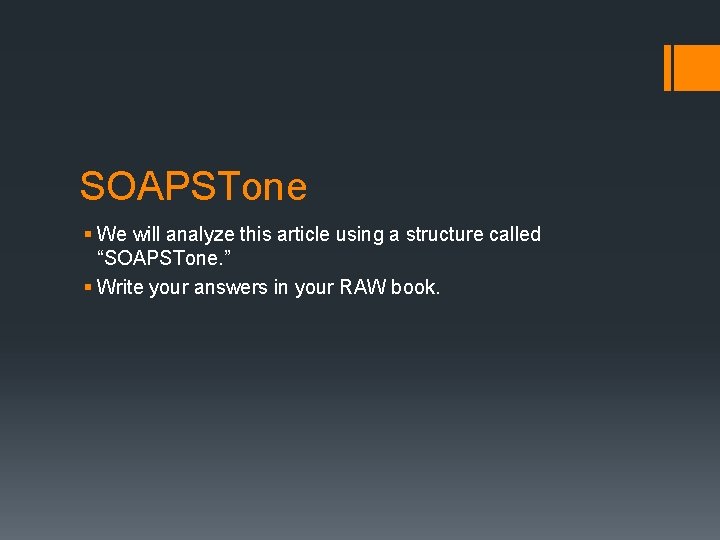 SOAPSTone § We will analyze this article using a structure called “SOAPSTone. ” §