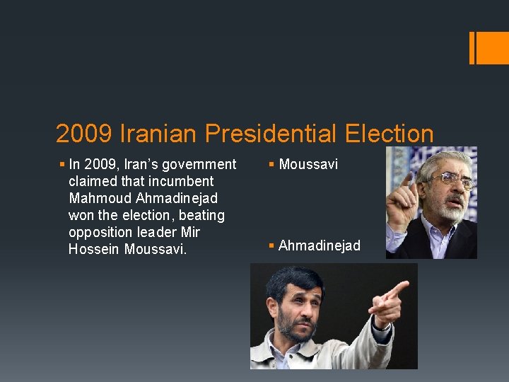 2009 Iranian Presidential Election § In 2009, Iran’s government claimed that incumbent Mahmoud Ahmadinejad