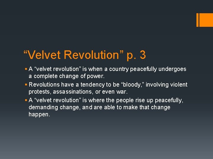 “Velvet Revolution” p. 3 § A “velvet revolution” is when a country peacefully undergoes