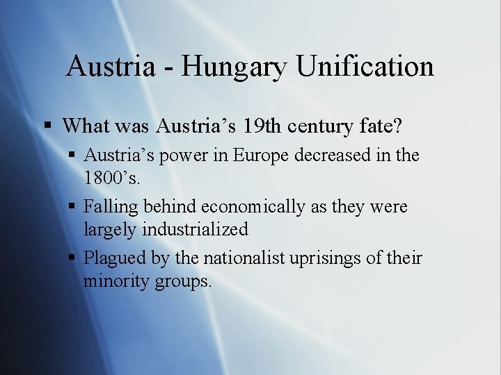Austria - Hungary Unification § What was Austria’s 19 th century fate? § Austria’s