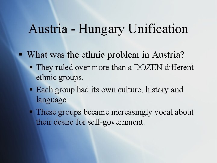 Austria - Hungary Unification § What was the ethnic problem in Austria? § They