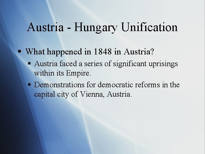 Austria - Hungary Unification § What happened in 1848 in Austria? § Austria faced